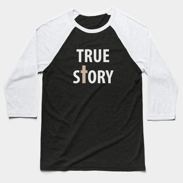 True Story Baseball T-Shirt by timlewis